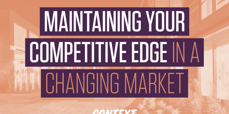 Maintaining Your Competitive Edge in a Changing Market