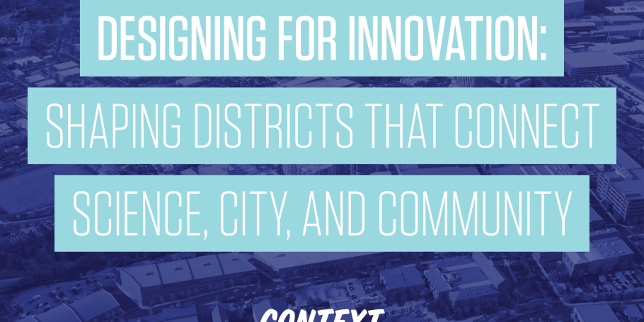 Designing for Innovation: Shaping Districts that Connect Science, City, and Community